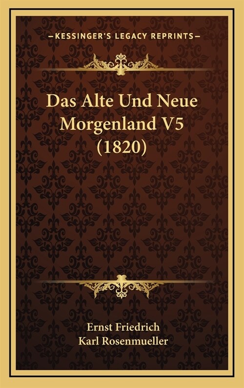 Das Alte Und Neue Morgenland V5 (1820) (Hardcover)