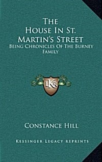 The House in St. Martins Street: Being Chronicles of the Burney Family (Hardcover)