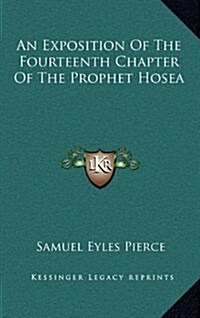 An Exposition of the Fourteenth Chapter of the Prophet Hosea (Hardcover)