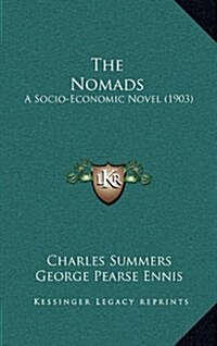 The Nomads: A Socio-Economic Novel (1903) (Hardcover)