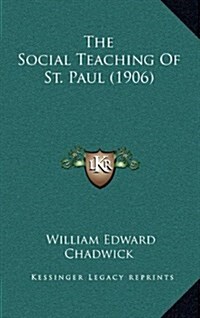 The Social Teaching of St. Paul (1906) (Hardcover)
