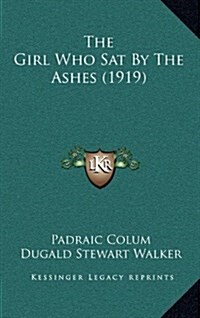 The Girl Who Sat by the Ashes (1919) (Hardcover)