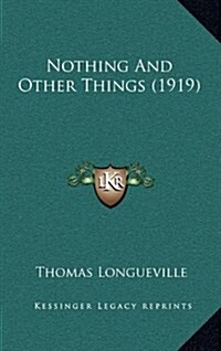 Nothing and Other Things (1919) (Hardcover)