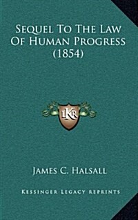 Sequel to the Law of Human Progress (1854) (Hardcover)