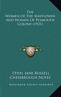 The Women of the Mayflower and Women of Plymouth Colony (1921) (Hardcover)
