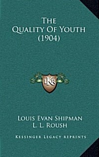 The Quality of Youth (1904) (Hardcover)