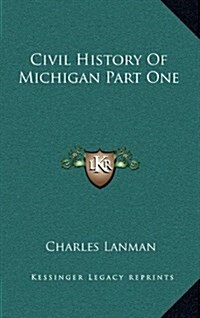 Civil History of Michigan Part One (Hardcover)