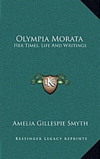 Olympia Morata: Her Times, Life and Writings (Hardcover)
