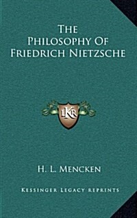 The Philosophy of Friedrich Nietzsche (Hardcover)