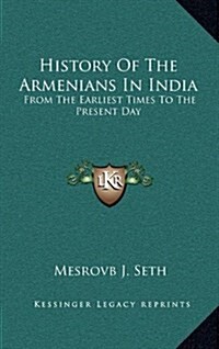 History of the Armenians in India: From the Earliest Times to the Present Day (Hardcover)