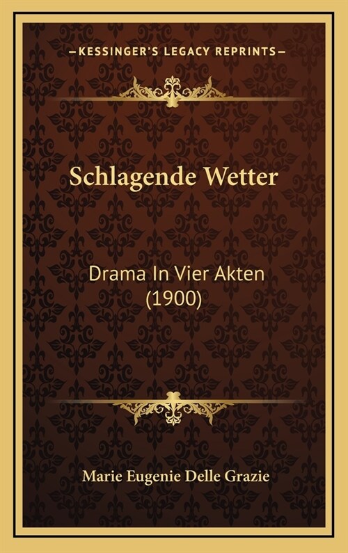 Schlagende Wetter: Drama in Vier Akten (1900) (Hardcover)