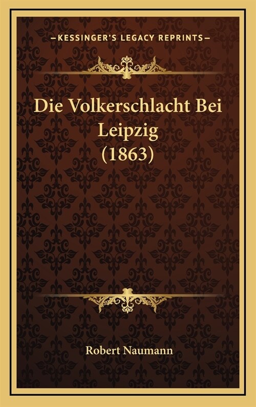 Die Volkerschlacht Bei Leipzig (1863) (Hardcover)