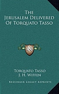 The Jerusalem Delivered of Torquato Tasso (Hardcover)