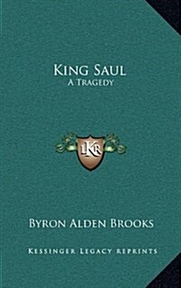 King Saul: A Tragedy (Hardcover)