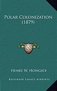 Polar Colonization (1879) (Hardcover)