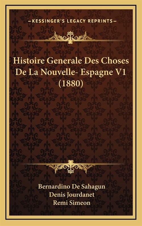 Histoire Generale Des Choses de La Nouvelle- Espagne V1 (1880) (Hardcover)