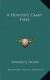 A Hunters Camp-Fires (Hardcover)