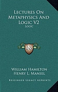 Lectures on Metaphysics and Logic V2: Logic (Hardcover)