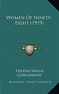 Women of Ninety-Eight (1919) (Hardcover)