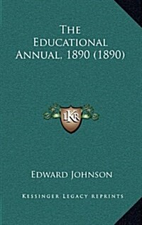 The Educational Annual, 1890 (1890) (Hardcover)