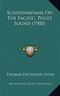 Scandinavians on the Pacific, Puget Sound (1900) (Hardcover)