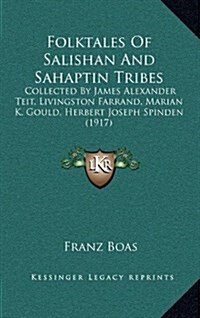 Folktales of Salishan and Sahaptin Tribes: Collected by James Alexander Teit, Livingston Farrand, Marian K. Gould, Herbert Joseph Spinden (1917) (Hardcover)