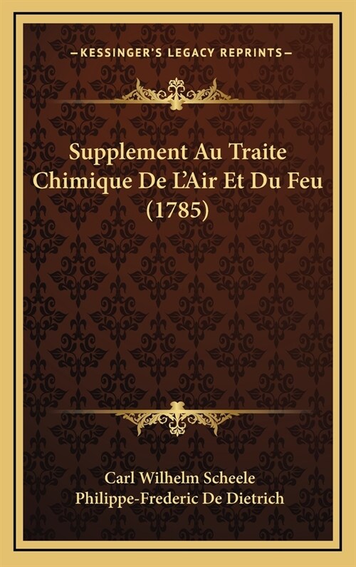 Supplement Au Traite Chimique de LAir Et Du Feu (1785) (Hardcover)