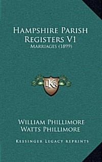 Hampshire Parish Registers V1: Marriages (1899) (Hardcover)