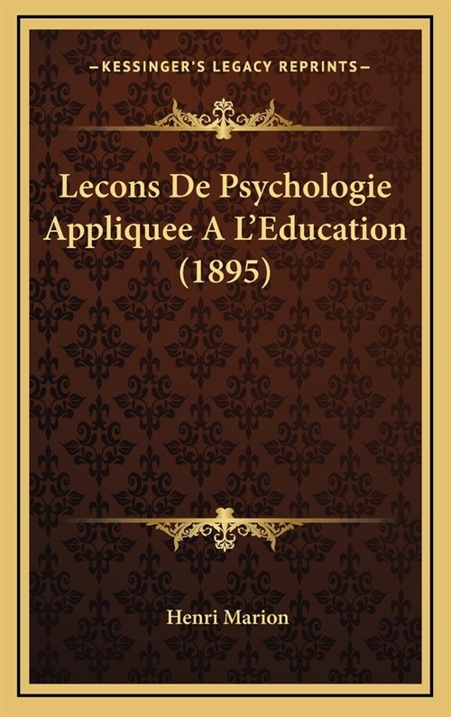 Lecons de Psychologie Appliquee A LEducation (1895) (Hardcover)