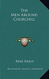 The Men Around Churchill (Hardcover)