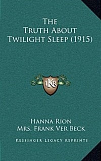 The Truth about Twilight Sleep (1915) (Hardcover)