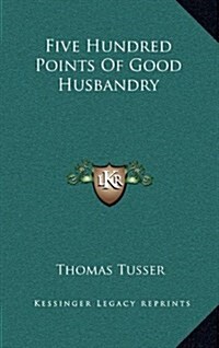 Five Hundred Points of Good Husbandry (Hardcover)