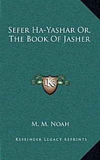 Sefer Ha-Yashar Or, the Book of Jasher (Hardcover)