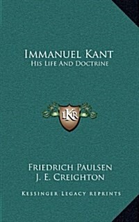 Immanuel Kant: His Life and Doctrine (Hardcover)