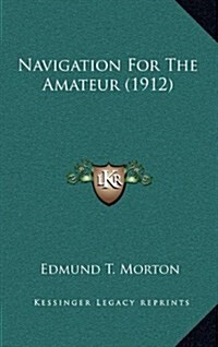 Navigation for the Amateur (1912) (Hardcover)