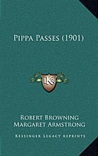 Pippa Passes (1901) (Hardcover)