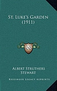 St. Lukes Garden (1911) (Hardcover)