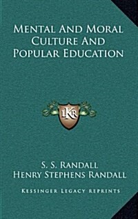 Mental and Moral Culture and Popular Education (Hardcover)