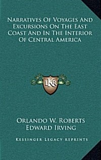 Narratives of Voyages and Excursions on the East Coast and in the Interior of Central America (Hardcover)