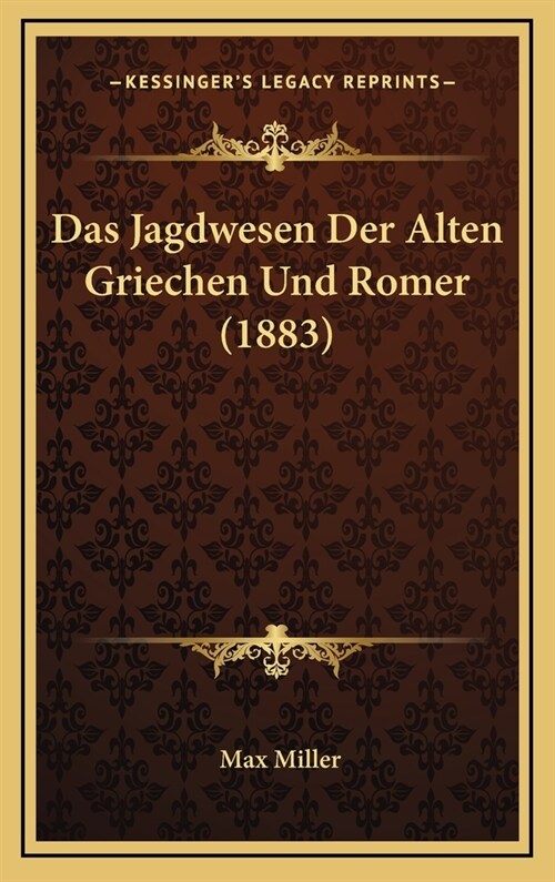 Das Jagdwesen Der Alten Griechen Und Romer (1883) (Hardcover)
