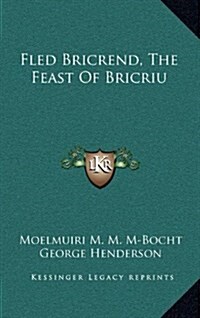 Fled Bricrend, the Feast of Bricriu (Hardcover)