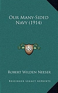 Our Many-Sided Navy (1914) (Hardcover)