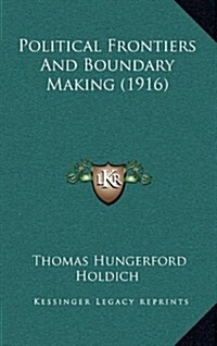 Political Frontiers and Boundary Making (1916) (Hardcover)