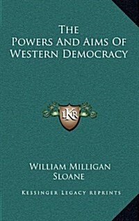 The Powers and Aims of Western Democracy (Hardcover)