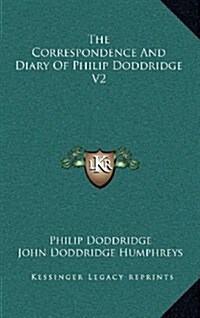 The Correspondence and Diary of Philip Doddridge V2 (Hardcover)