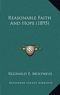 Reasonable Faith and Hope (1895) (Hardcover)