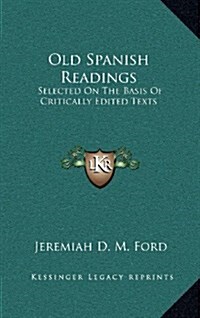 Old Spanish Readings: Selected on the Basis of Critically Edited Texts (Hardcover)