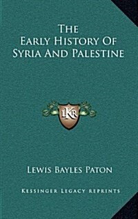 The Early History of Syria and Palestine (Hardcover)