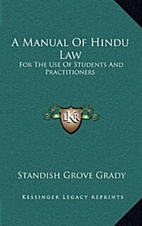 A Manual of Hindu Law: For the Use of Students and Practitioners (Hardcover)