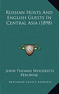 Russian Hosts and English Guests in Central Asia (1898) (Hardcover)